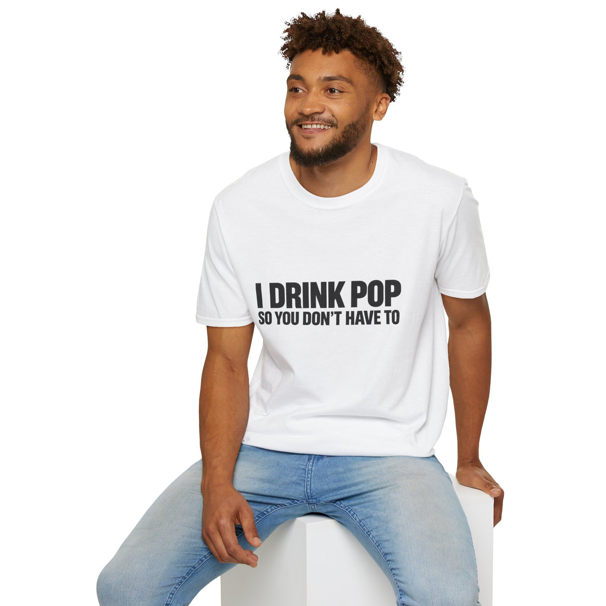 I Drink Pop So You Don't Have To T-Shirt